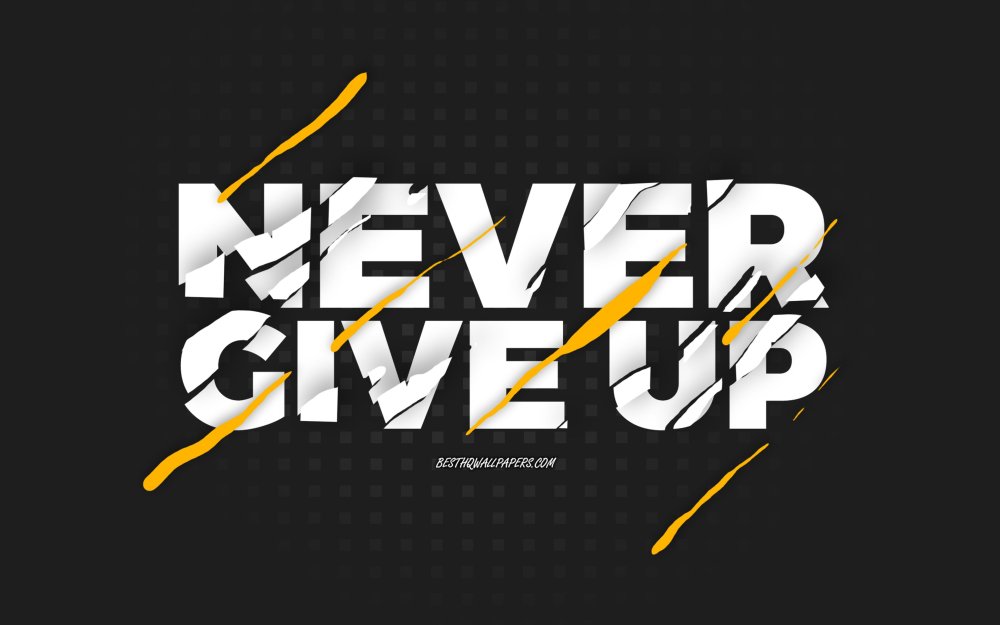 Never give up