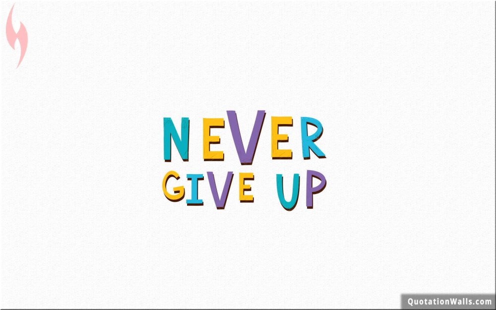 Never give up